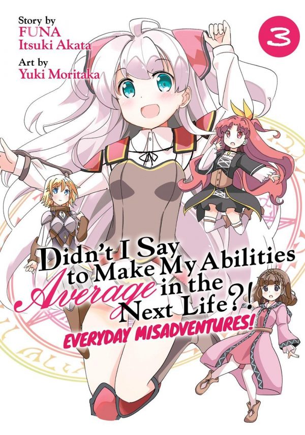 Didn’t I Say to Make My Abilities Average in the Next Life?! Everyday Misadventures! (Manga) Vol. 3