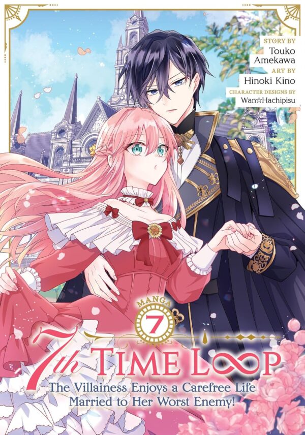 7th Time Loop: The Villainess Enjoys a Carefree Life Married to Her Worst Enemy! (Manga) Vol. 7