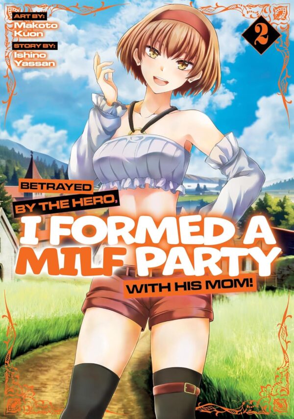 Betrayed by the Hero, I Formed a MILF Party with His Mom! (Manga) Vol. 2