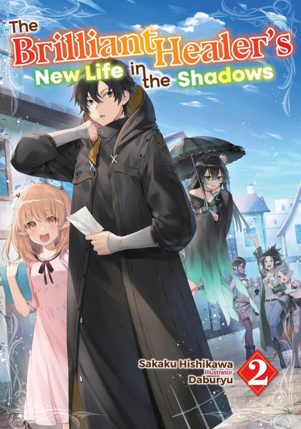 Brilliant Healer's New Life in the Shadows: Volume 2 (Light Novel), The