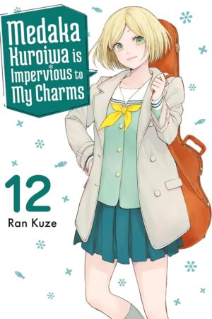 Medaka Kuroiwa Is Impervious to My Charms 12