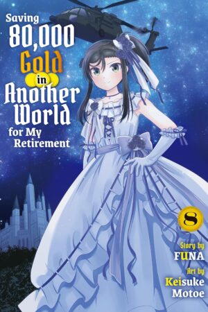 Saving 80,000 Gold in Another World for My Retirement 8 (light novel)