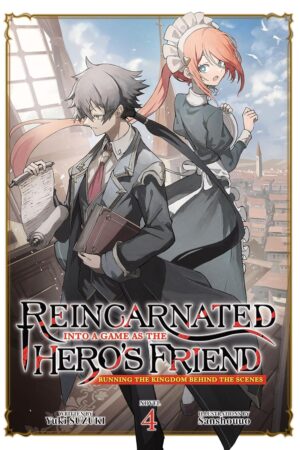 Reincarnated Into a Game as the Hero's Friend: Running the Kingdom Behind the Scenes (Light Novel) Vol. 4
