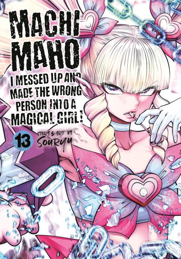 Machimaho: I Messed Up and Made the Wrong Person Into a Magical Girl! Vol. 13