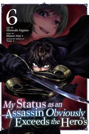 My Status as an Assassin Obviously Exceeds the Hero's (Manga) Vol. 6