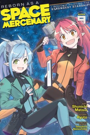 Reborn as a Space Mercenary: I Woke Up Piloting the Strongest Starship! (Manga) Vol. 9