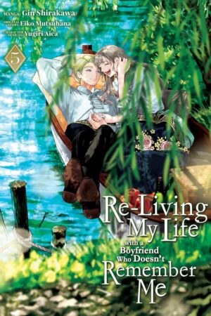 Re-Living My Life with a Boyfriend Who Doesn't Remember Me (Manga) Vol. 5