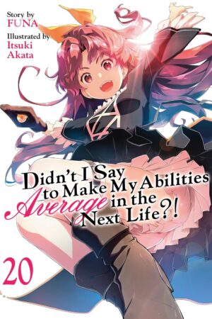 Didn't I Say to Make My Abilities Average in the Next Life?! (Light Novel) Vol. 20