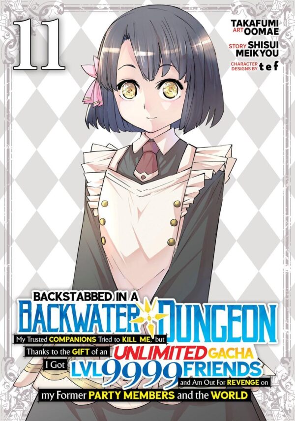 Backstabbed in a Backwater Dungeon: My Party Tried to Kill Me, But Thanks to an Infinite Gacha I Got LVL 9999 Friends and Am Out For Revenge (Manga) Vol. 11