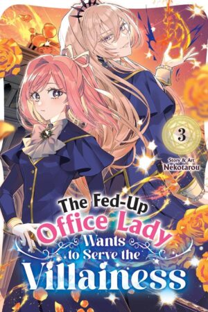 Fed-Up Office Lady Wants to Serve the Villainess Vol. 3, The