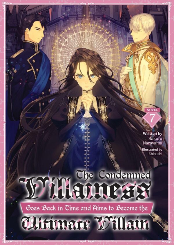 Condemned Villainess Goes Back in Time and Aims to Become the Ultimate Villain (Light Novel) Vol. 7, The