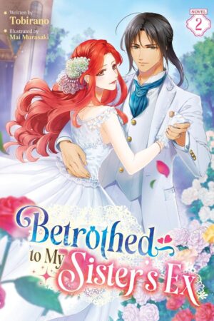 Betrothed to My Sister's Ex (Light Novel) Vol. 2