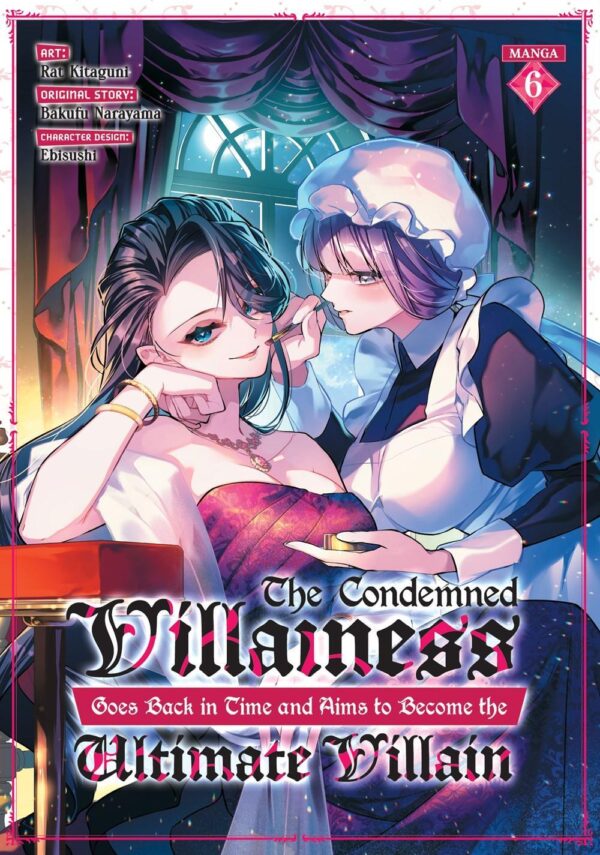 Condemned Villainess Goes Back in Time and Aims to Become the Ultimate Villain (Manga) Vol. 6, The