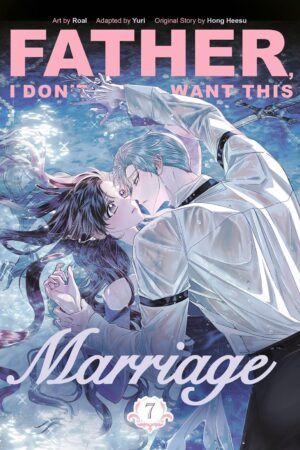 Father, I Don't Want This Marriage, Volume 7