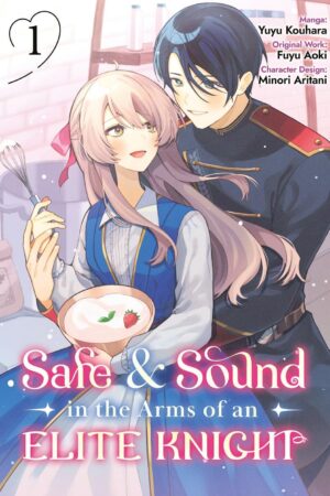 Safe & Sound in the Arms of an Elite Knight: Volume 1 (Manga)