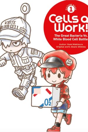 Cells at Work! Picture Book 1: The Great Bacteria Vs. White Blood Cell Battle!