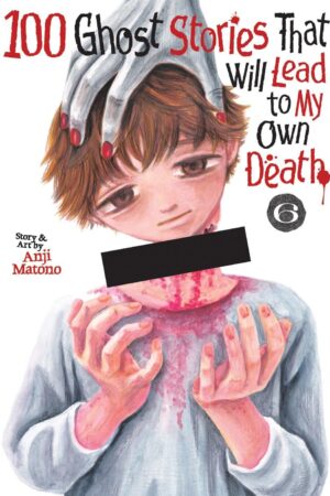 100 Ghost Stories That Will Lead to My Own Death Vol. 6