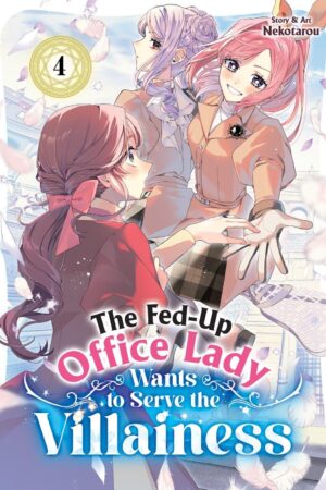 Fed-Up Office Lady Wants to Serve the Villainess Vol. 4, The