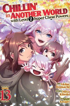 Chillin' in Another World with Level 2 Super Cheat Powers (Manga) Vol. 13