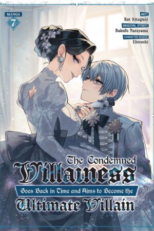 Condemned Villainess Goes Back in Time and Aims to Become the Ultimate Villain (Manga) Vol. 7, The