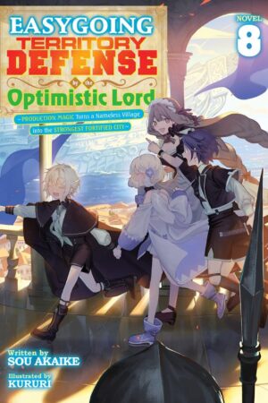 Easygoing Territory Defense by the Optimistic Lord: Production Magic Turns a Nameless Village into the Strongest Fortified City (Light Novel) Vol. 8